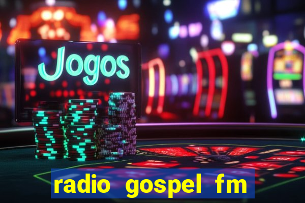 radio gospel fm salvador bahia